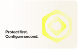 Protect first. Configure second.